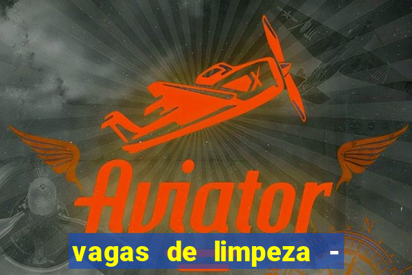 vagas de limpeza - meio turno em porto alegre