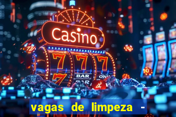 vagas de limpeza - meio turno em porto alegre