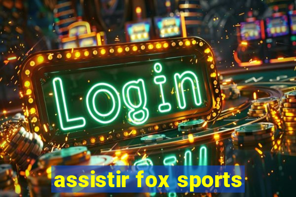 assistir fox sports