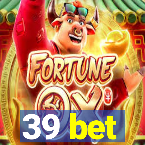 39 bet