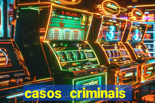 casos criminais para resolver