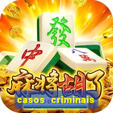 casos criminais para resolver