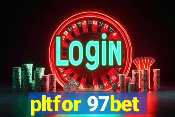 pltfor 97bet