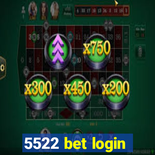 5522 bet login