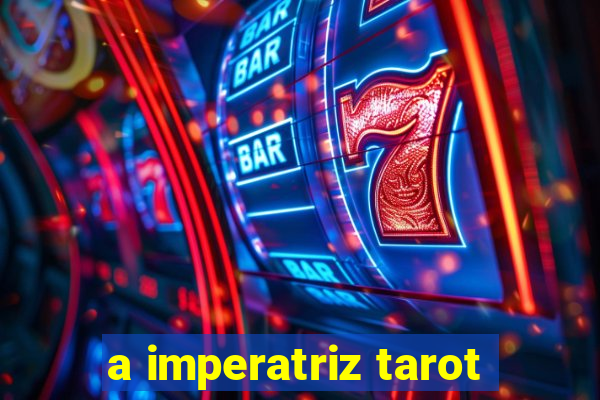 a imperatriz tarot