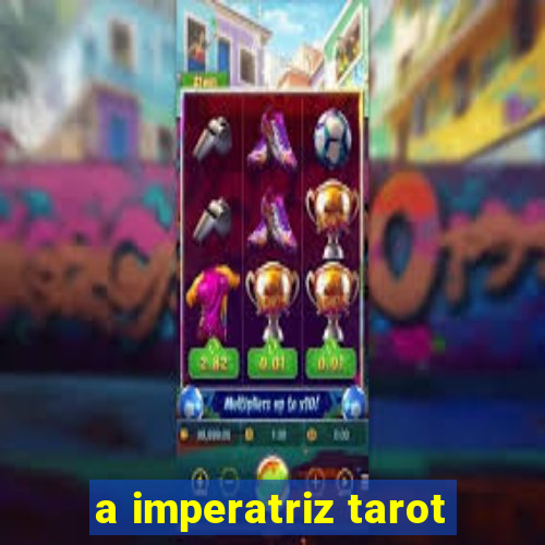 a imperatriz tarot