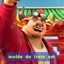 molde de trem em eva para imprimir