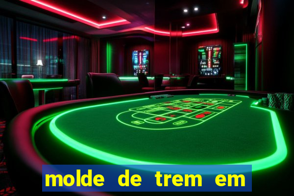 molde de trem em eva para imprimir