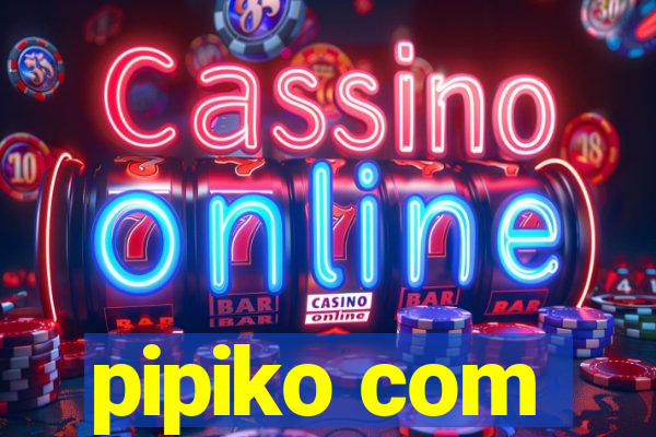 pipiko com