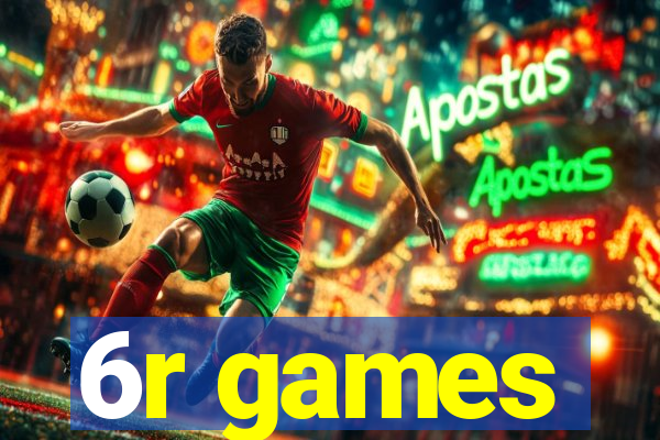 6r games