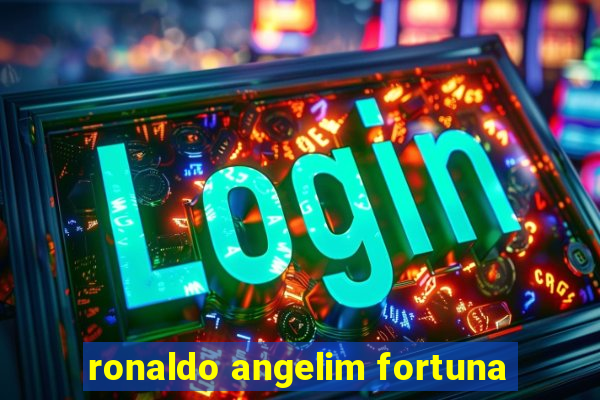 ronaldo angelim fortuna