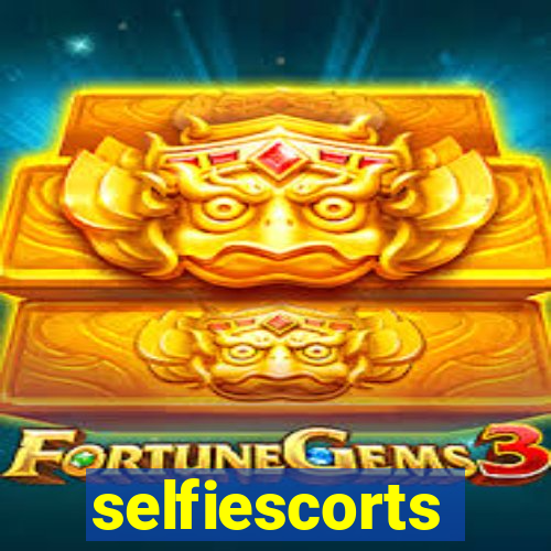 selfiescorts