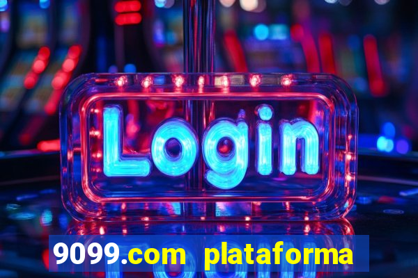 9099.com plataforma de jogos
