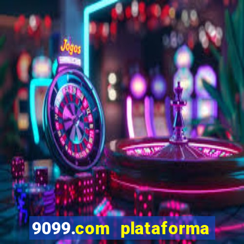 9099.com plataforma de jogos
