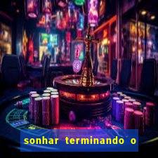 sonhar terminando o namoro jogo do bicho
