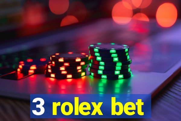 3 rolex bet