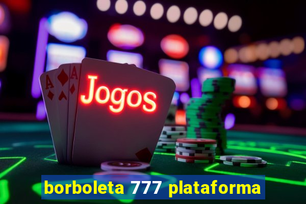 borboleta 777 plataforma