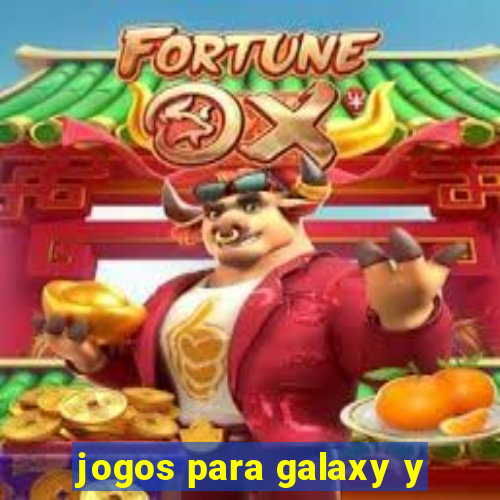 jogos para galaxy y