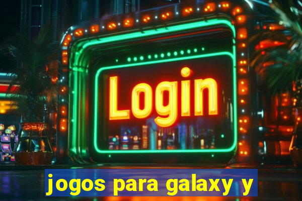 jogos para galaxy y