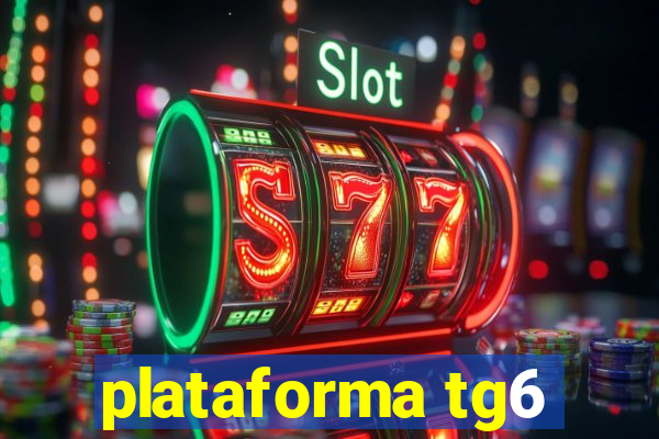 plataforma tg6