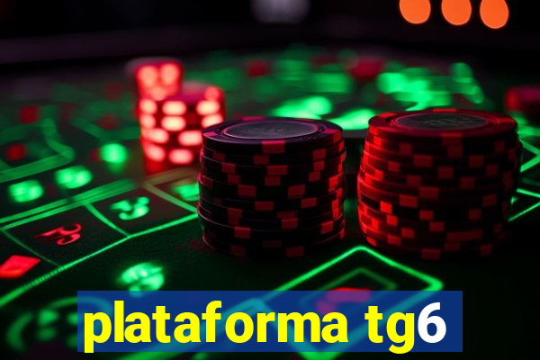plataforma tg6