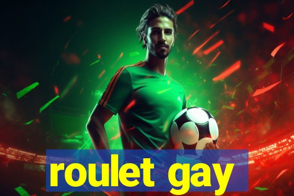 roulet gay