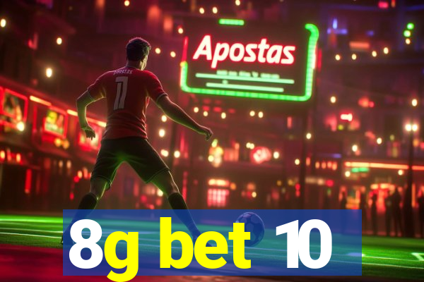 8g bet 10