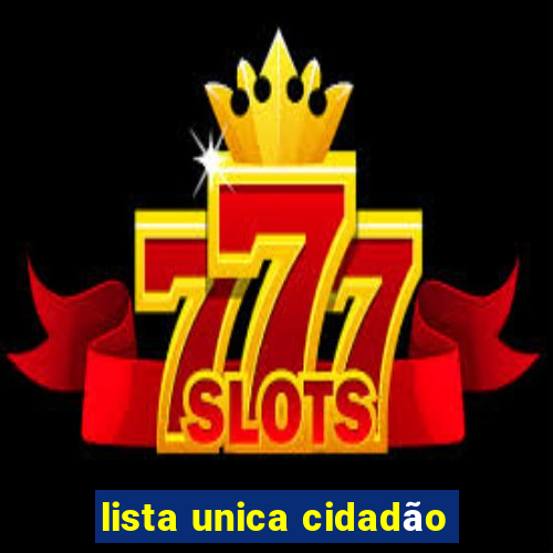 lista unica cidadão