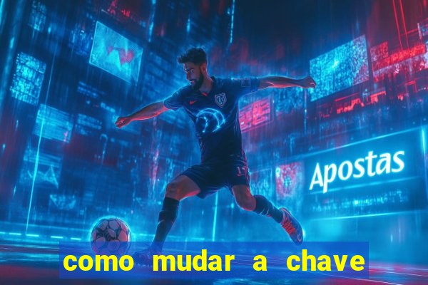 como mudar a chave pix da brabet