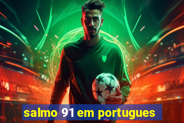 salmo 91 em portugues
