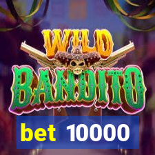 bet 10000