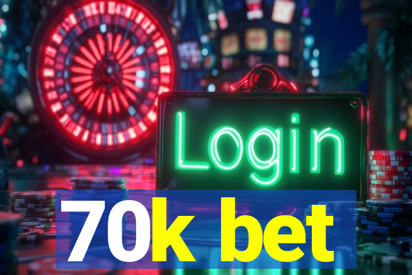 70k bet