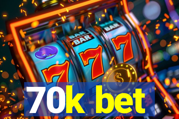70k bet