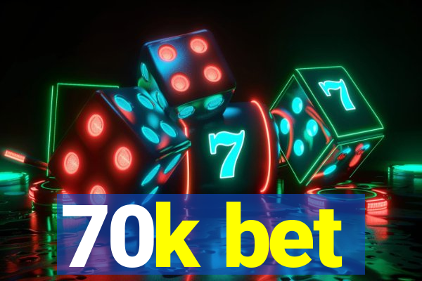 70k bet