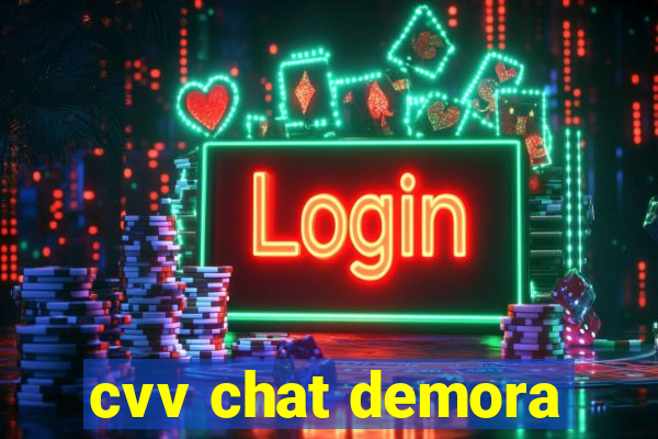 cvv chat demora