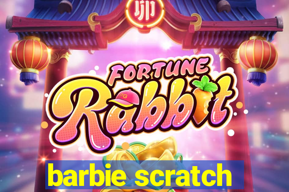 barbie scratch
