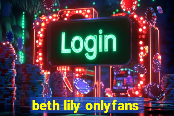 beth lily onlyfans