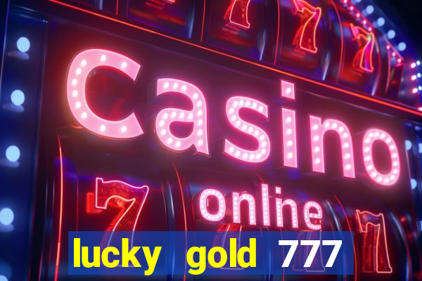 lucky gold 777 paga mesmo