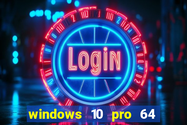windows 10 pro 64 bits iso