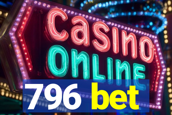796 bet
