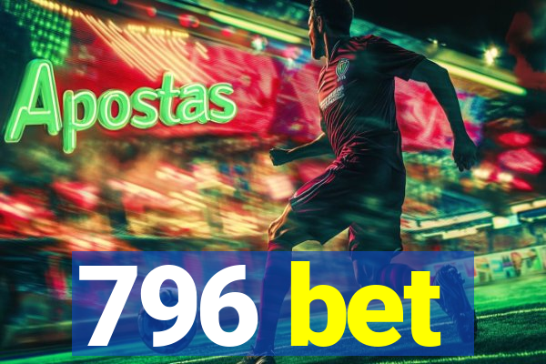 796 bet