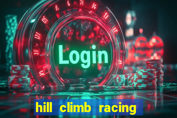 hill climb racing dinheiro infinito 2