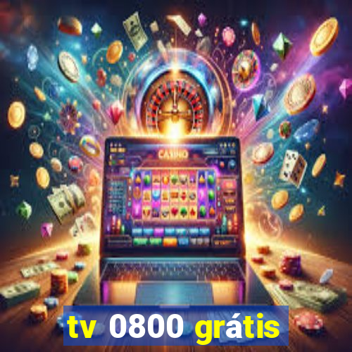 tv 0800 grátis
