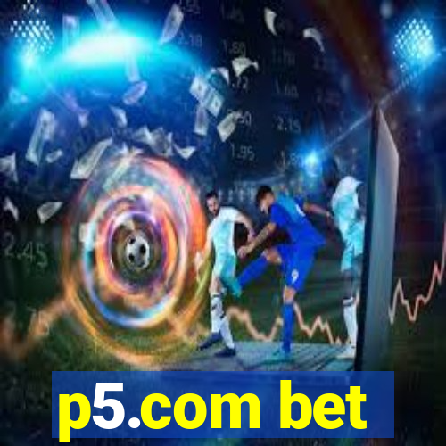 p5.com bet