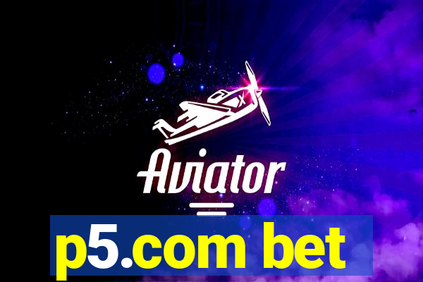 p5.com bet