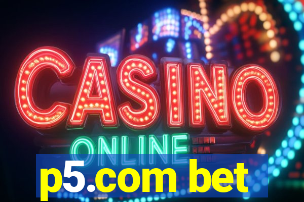 p5.com bet