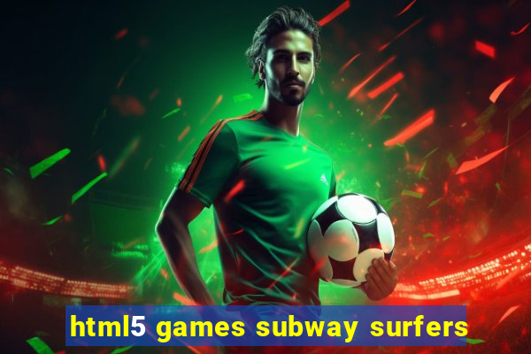 html5 games subway surfers