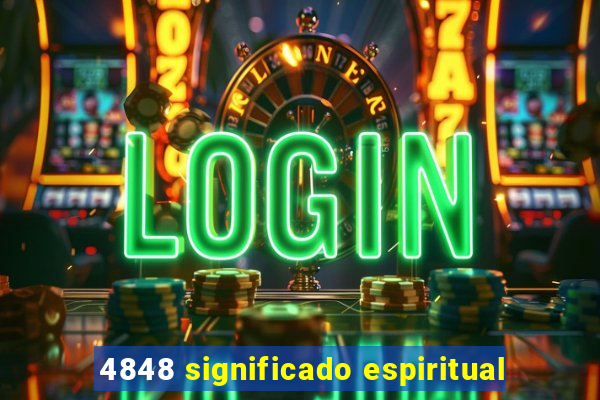4848 significado espiritual