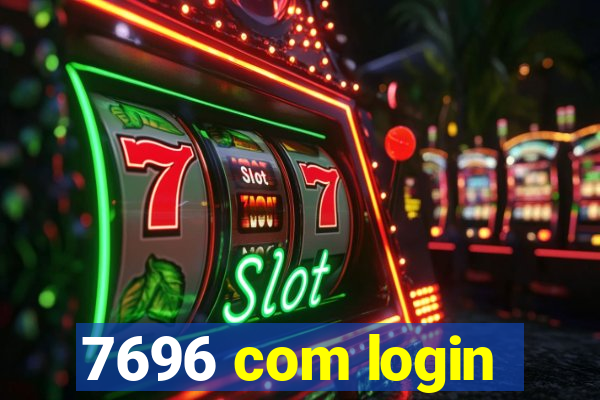 7696 com login