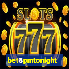 bet8pmtonight